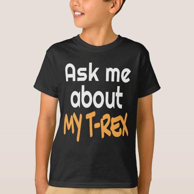 Fråga mig om mitt Trex-skepp för Tyrannosaurus Rex T Shirt (Framsida)
