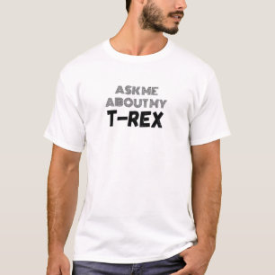 Fråga mig om mitt Trex-skepp för Tyrannosaurus Rex T Shirt