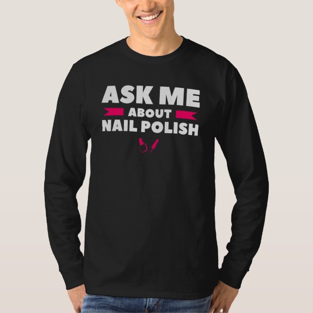 Fråga Mig Om Nagellack Nagel Teknik T Shirt (Framsida)