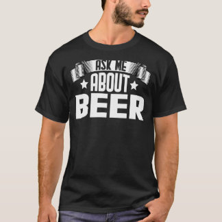 Fråga mig om öl som dricker Drinker Drunk Alc T Shirt