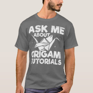 Fråga mig om origami-självstudiekursen Origam T Shirt
