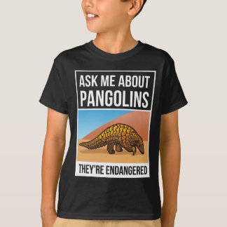 Fråga mig om Pangolins de är hotade T Shirt