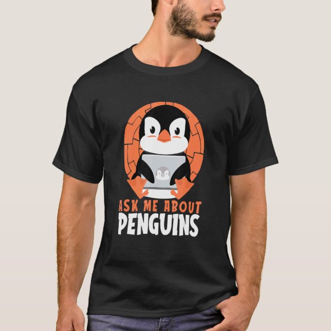 Fråga mig om Penguins Sea Bird Kung Emperor Pengui T Shirt (Framsida)