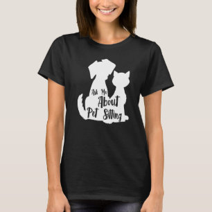 Fråga mig om Pet Sitta Djuromsorga Professionell T Shirt