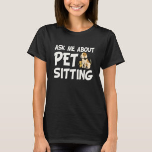 Fråga mig om Pet Sitta - Hund Sitter Animal Whisp T Shirt