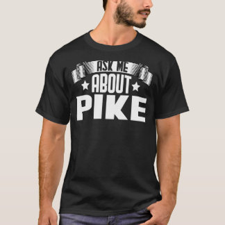 Fråga mig om Pike Pike Fish T Shirt