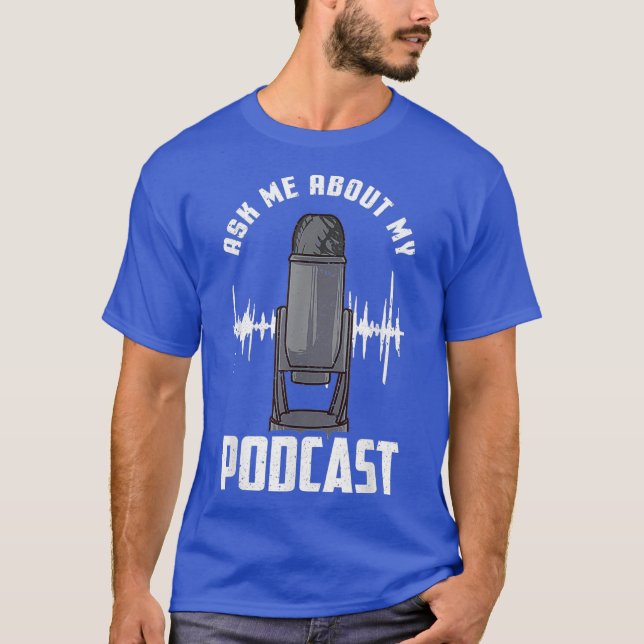Fråga mig om Poden Cast Podcaster Funny T Shirt (Framsida)