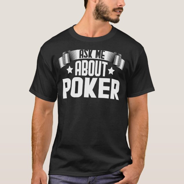 Fråga mig om Poker Poker Player Player T Shirt (Framsida)