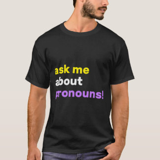Fråga mig om pronouns de dem deras icke-bindande t shirt