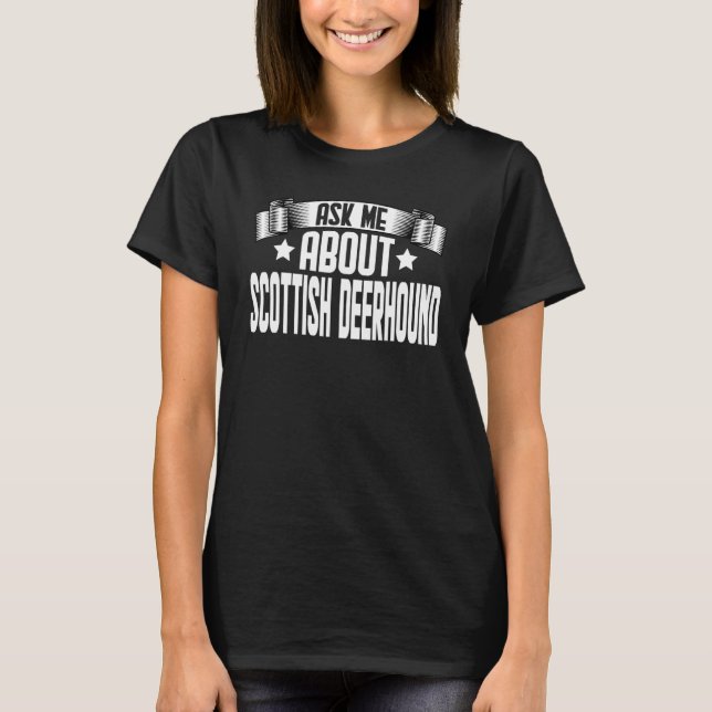 Fråga mig om Scottish Deerhound Scottish Deerhoun T Shirt (Framsida)