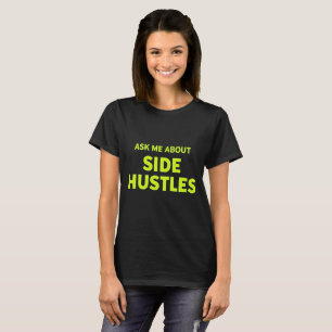 Fråga mig om Side Hustles: Hustlers motto T Shirt