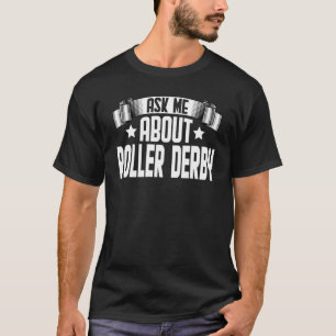Fråga mig om Skaterna Roller Derby Roller Skating T Shirt