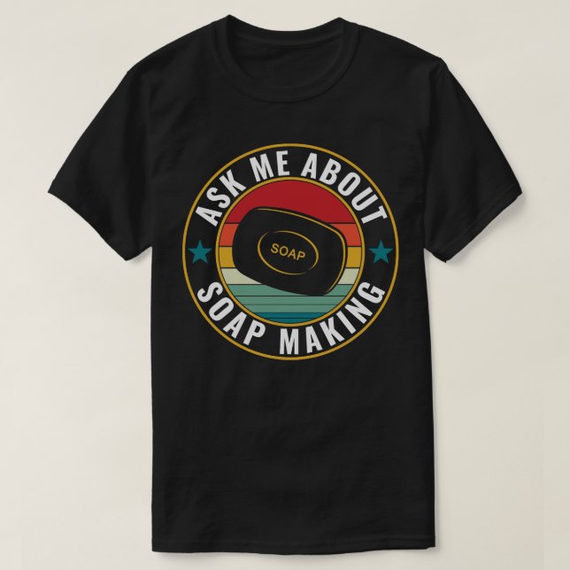 Fråga mig om soap Skapar Funny Soap Maker T Shirt (Design framsida)