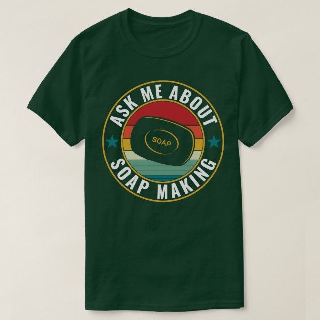 Fråga mig om soap Skapar Funny Soap Maker T Shirt (Design framsida)
