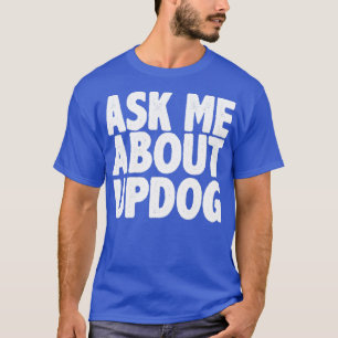 Fråga mig om updog t shirt