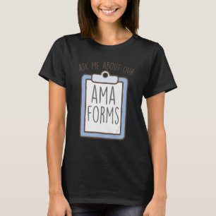 Fråga mig om våra AMA-formulär, roligt Akut N T Shirt