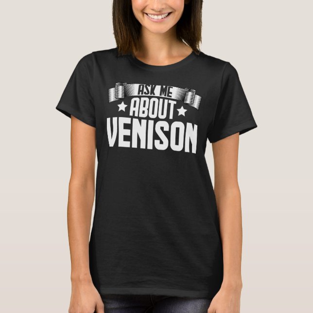 Fråga mig om Venison Venison Food T Shirt (Framsida)