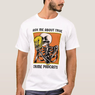Fråga mig om verkliga brott i poddsändningar t shirt