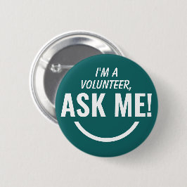 Fråga mig Teal Grönt Volunteer Badge Pinback Knapp