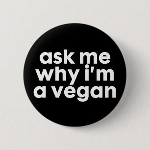 Fråga mig varför jag är en Vegan-knapp Knapp