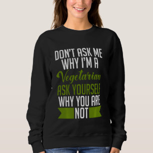 Fråga mig varför jag är en vegetarian fråga dig sj t shirt