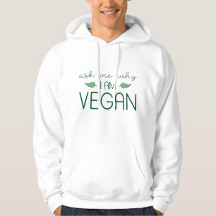 Fråga mig varför jag är Vegan Hoodie