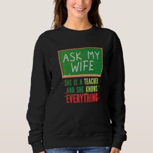 Fråga min fru att hon är lärare och vet allt t shirt