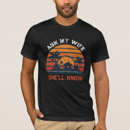 Fråga Min Hustru Hon Vet Rolig Make Retro Solnedgå T Shirt