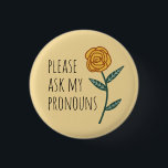 Fråga min Pronouns Guld Ro ANPASSNINGSBAR Knapp<br><div class="desc">Anpassa med den här coolan. Gör en underbar gåva! Du kan anpassa den och även lägga till text. Kolla min butik för mycket mer färg och mönster! Säg till om du vill ha nåt anpassningsbar också.</div>