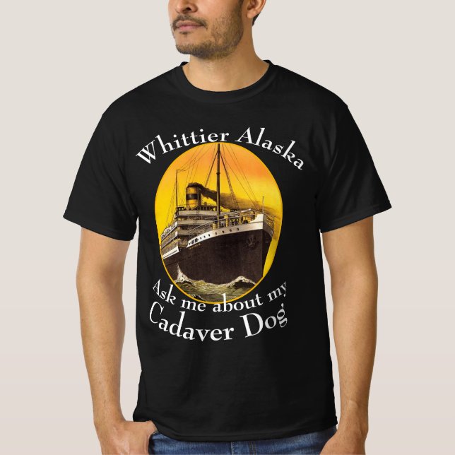 Fråga om min Cadaver Hund Whittier Alaska T Shirt (Framsida)