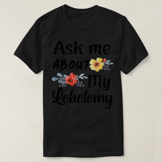 Fråga om min Lobotomy 5 T Shirt (Design framsida)