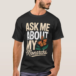Fråga Om Min Monarks Mjölkväxt Fjäril Monark T Shirt
