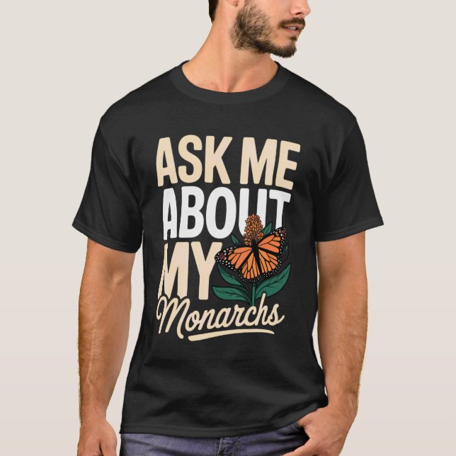 Fråga Om Min Monarks Mjölkväxt Fjäril Monark T Shirt (Framsida)