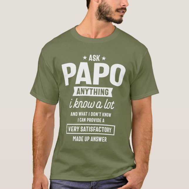 Fråga Papo om något lustigt Fars dag-gåvor T Shirt (Framsida)