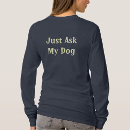 Fråga precis min hund tee shirt
