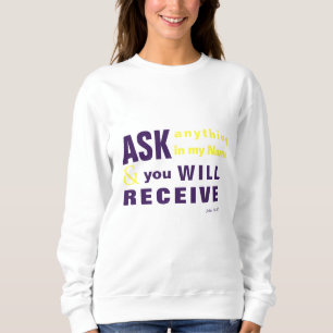 Fråga, så får du Sweatshirt T Shirt