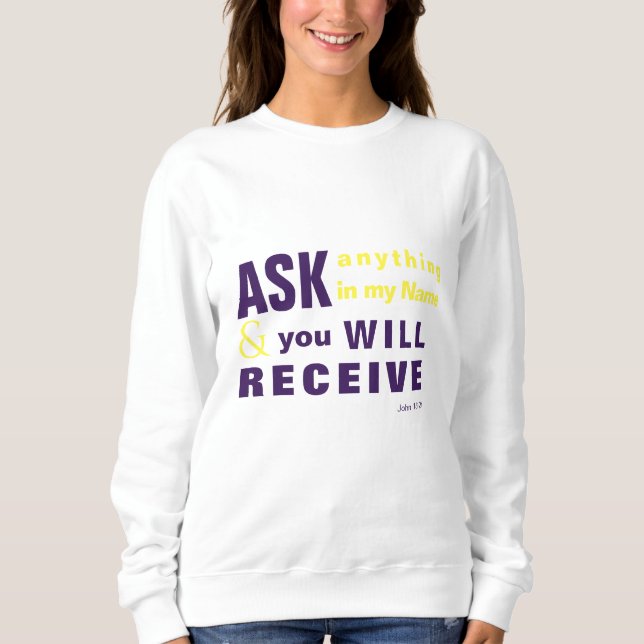 Fråga, så får du Sweatshirt T Shirt (Framsida)