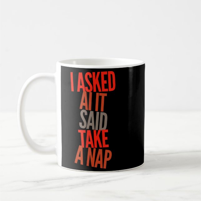Frågade Ai Sa Ta En Lur Sarcastic Tech Humor Kaffemugg (Vänster)