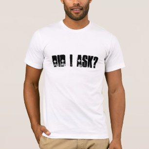 Frågade jag T-tröja D T Shirt