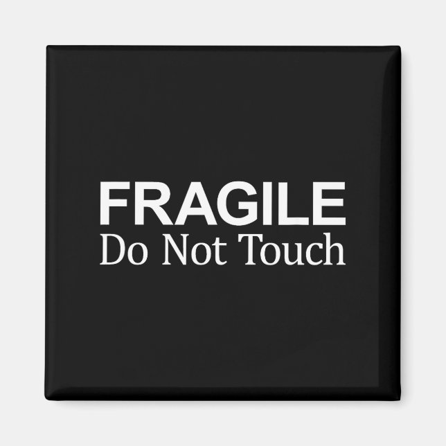 Fragile - Do Not Touch -  Magnet (Framsidan)