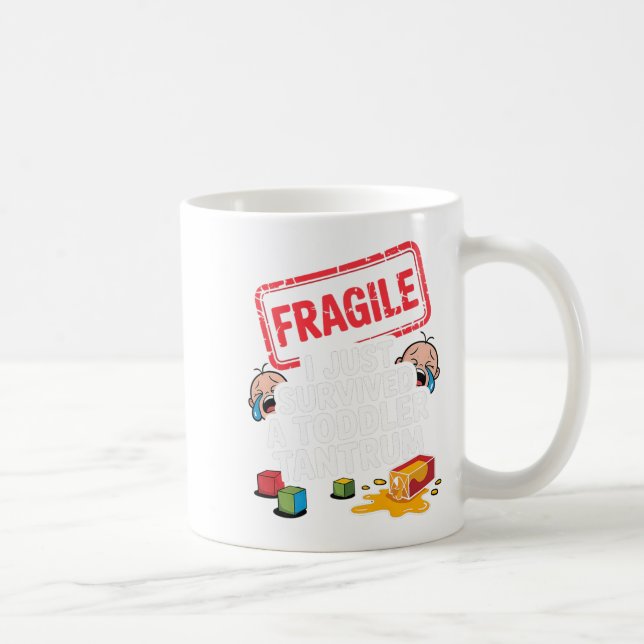 Fragile I Överlevt en Småbarn Tantrum-funny föräld Kaffemugg (Höger)