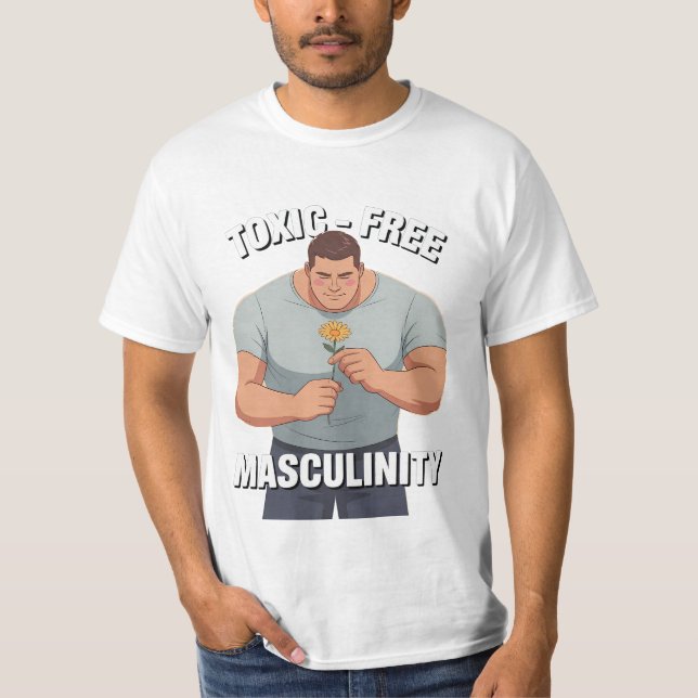 Fragile Masculinity Toxic-Free Masculinity T Shirt (Framsida)