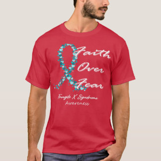 Fragile X Syndrome Awareness Faith over Fear in th T Shirt