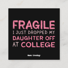 Fragilin.. Jag har precis släppt min dotter på col Fyrkantigt Visitkort