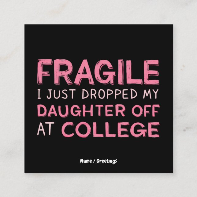 Fragilin.. Jag har precis släppt min dotter på col Fyrkantigt Visitkort (Framsida)