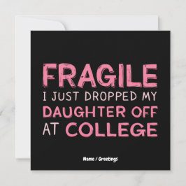 Fragilin.. Jag har precis släppt min dotter på col Inbjudningar