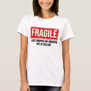 Fragilin.. Jag har precis släppt min dotter på col T Shirt