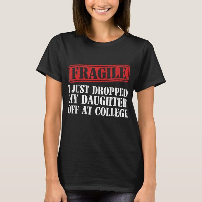 Fragilin.. Jag har precis släppt min dotter på col T Shirt (Framsida)