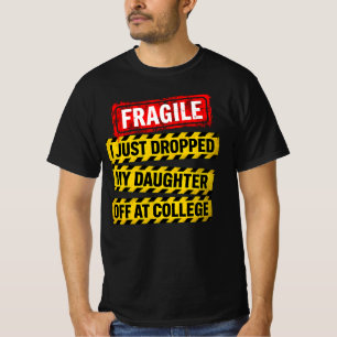 Fragilin.. Jag har precis släppt min dotter på col T Shirt