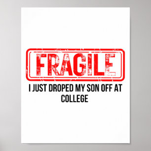 Fragilin jag släppte av min son på college. poster